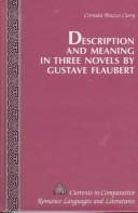 Cover of: Description and meaning in three novels by Gustave Flaubert by Corrada Biazzo Curry