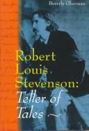 Cover of: Robert Louis Stevenson, teller of tales by Beverly Gherman
