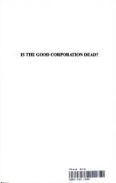 Cover of: Is the good corporation dead?: social responsibility in a global economy