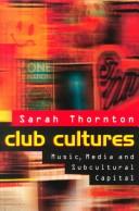Cover of: Club cultures by Sarah Thornton