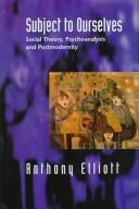 Cover of: Subject to ourselves: social theory, psychoanalysis, and postmodernity