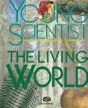 Cover of: The living world by [illustrated by Sue Barclay ... [et al.].