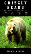 Cover of: Grizzly bears: an illustrated field guide