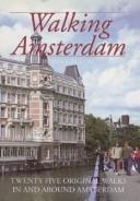 Cover of: Walking Amsterdam: twenty-five original walks in and around Amsterdam