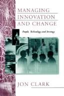 Managing innovation and change : people, technology and strategy