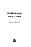 Cover of: Head-up displays: designing the way ahead