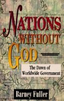 Cover of: Nations without God: the dawn of worldwide government