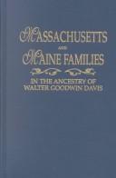 Cover of: Massachusetts and Maine families in the ancestry of Walter Goodwin Davis (1885-1966) by Walter Goodwin Davis