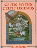 Cover of: Celtic myths, Celtic legends by R. J. Stewart