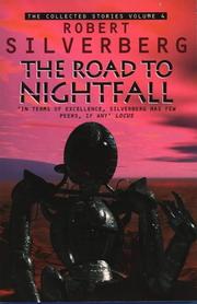 The collected stories of Robert Silverberg. Vol. 4, The road to nightfall