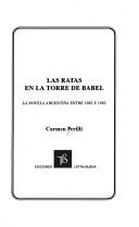 Cover of: Las ratas en la Torre de Babel: la novela argentina entre 1982 y 1992