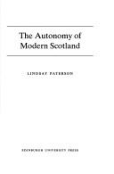 Cover of: The autonomy of modern Scotland