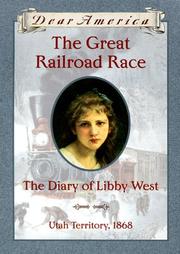 Cover of: The Great Railroad Race: the Diary of Libby West (Dear America)