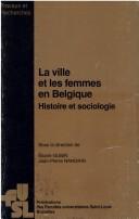 Cover of: La Ville et les femmes en Belgique: histoire et sociologie : actes de la journée d'étude