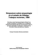 Simposium sobre Arqueología en el Estado de Hidalgo--Trabajos Recientes, 1989 by Simposium sobre Arqueología en el Estado de Hidalgo: Trabajos Recientes (1989)