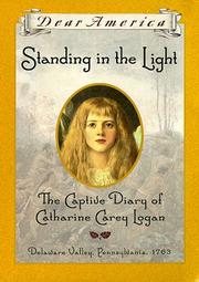 Cover of: Standing in the light: the captive diary of Catherine Carey Logan, Delaware Valley, Pennsylvania, 1763