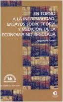 Cover of: En torno a la informalidad: ensayos sobre teoría y medición de la economía no regulada