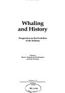 Cover of: Whaling and history by edited by Bjørn L. Basberg, Jan Erik Ringstad, and Einar Wexelsen.