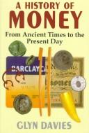 A history of money by Davies, Glyn