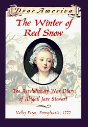 Cover of: The Winter of Red Snow: The Revolutionary War Diary of Abigail Jane Stewart, Valley Forge, Pennsylvania, 1777 (Dear America)