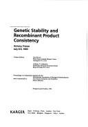 Cover of: Genetic stability and recombinant product consistency: Annency, France, July 8-9, 1993
