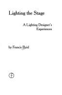 Cover of: Lighting the stage: a lighting designer's experiences
