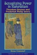 Cover of: Sexualizing power in naturalism: Theodore Dreiser and Frederick Philip Grove