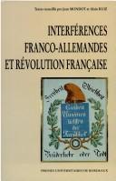 Cover of: Interférences franco-allemandes et Révolution française
