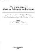 Cover of: The Archaeology of Athens and Attica under the democracy: proceedings of an international conference celebrating 2500 years since the birth of democracy in Greece, held at the American School of Classical Studies at Athens, December 4-6, 1992