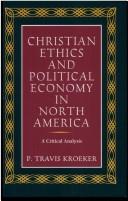 Cover of: Christian ethics and political economy in North America: a critical analysis