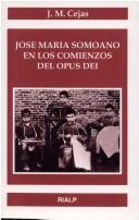 Cover of: José María Somoano en los comienzos del Opus Dei by José Miguel Cejas