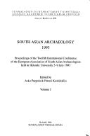 Cover of: South Asian Archaeology, 1993: proceedings of the twelfth International Conference of the European Association of South Asian Archaeologists held in Helsinki University, 5-9 July 1993