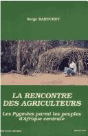 Cover of: rencontre des agriculteurs: les Pygmées parmi les peuples d'Afrique centrale