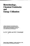 Biotechnology, chemical feedstocks and energy utilization : a report prepared for the Commission of the European Communities, Directorate-General for Science, Research and Development, as part of the 