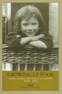 Growing up poor : home, school and street in London 1870-1914