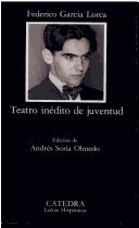 Cover of: Teatro inédito de juventud by Federico García Lorca