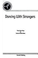 Cover of: Dancing with strangers: a program of three short plays