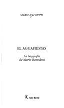 Cover of: El aguafiestas: la biografía de Mario Benedetti