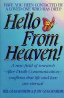 Cover of: Hello from heaven!: a new field of research (after-death communication) confirms that life and love are eternal