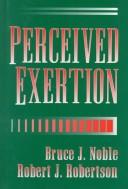 Perceived exertion by Bruce J. Noble
