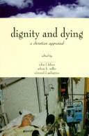 Dignity and dying : a Christian appraisal