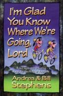 Cover of: I'm glad you know where we're going, Lord