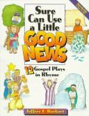 Cover of: Sure can use a little good news: 12 Gospel plays in rhyme