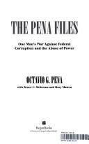 Cover of: The Pena files: one man's war against Federal corruption and the abuse of power
