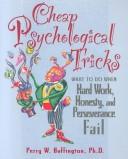 Cover of: Cheap psychological tricks: what to do when hard work, honesty, and perseverance fail