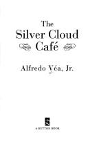 Cover of: The silver cloud café by Alfredo Véa
