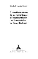 El cuestionamiento de los mecanismos de representación en la novelística de Fanny Buitrago by Elizabeth Montes Garcés