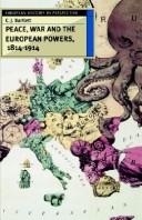 Peace, war, and the European powers, 1814-1914 by C. J. Bartlett