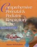 Comprehensive perinatal and pediatric respiratory care by Kent B. Whitaker