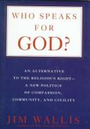 Cover of: Who speaks for God?: an alternative to the religious right--a new politics of compassion, community, and civility